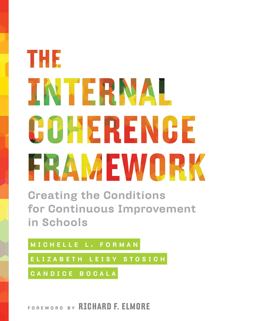 Internal Coherence Framework Creating the Conditions for Continuous Improvement in Schools  9781682530177 Front Cover