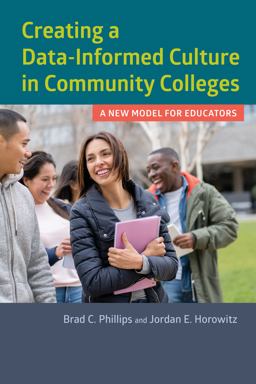 Creating a Data-Informed Culture in Community Colleges A New Model for Educators  9781682530870 Front Cover