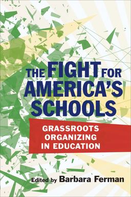Fight for America's Schools Grassroots Organizing in Education  9781682530955 Front Cover