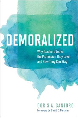 Demoralized Why Teachers Leave the Profession They Love and How They Can Stay  9781682531327 Front Cover