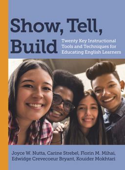 Show, Tell, Build Twenty Key Instructional Tools and Techniques for Educating English Learners  9781682532225 Front Cover