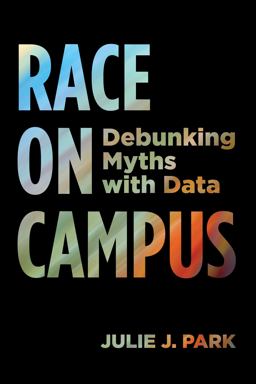 Race on Campus Debunking Myths with Data  9781682532324 Front Cover