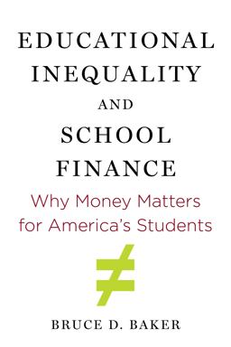 Educational Inequality and School Finance: Why Money Matters for America’s Students  9781682532423 Front Cover