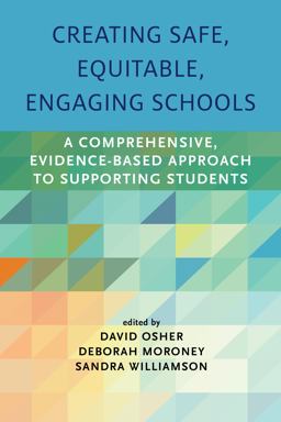 Creating Safe, Equitable, Engaging Schools A Comprehensive, Evidence-Based Approach to Supporting Students  9781682532621 Front Cover
