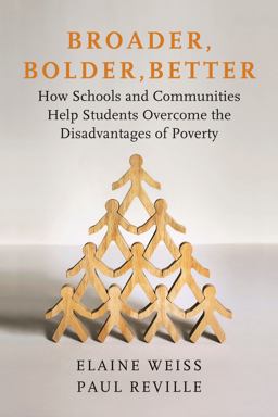 Broader, Bolder, Better How Schools and Communities Help Students Overcome the Disadvantages of Poverty  9781682533482 Front Cover