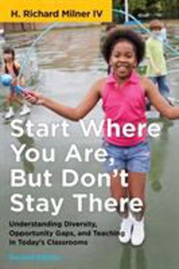 Start Where You Are, But Don't Stay There Understanding Diversity, Opportunity Gaps, and Teaching in Today's Classrooms 2nd 9781682534397 Front Cover