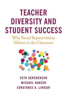 Teacher Diversity and Student Success Why Racial Representation Matters in the Classroom  9781682535806 Front Cover