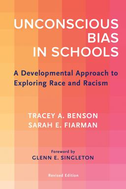 Unconscious Bias in Schools A Developmental Approach to Exploring Race and Racism  9781682535851 Front Cover