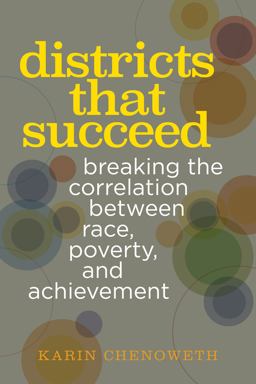 Districts That Succeed Breaking the Correlation Between Race, Poverty, and Achievement  9781682536261 Front Cover