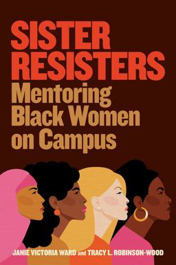 Sister Resisters Mentoring Black Women on Campus  9781682537220 Front Cover