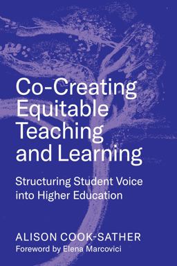 Co-Creating Equitable Teaching and Learning Structuring Student Voice into Higher Education  9781682537718 Front Cover