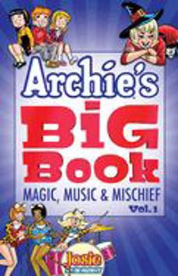 Archie's Big Book Vol. 1 Magic, Music and Mischief  9781682559826 Front Cover