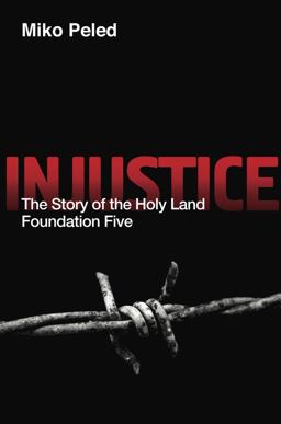 Injustice: The Story of the Holy Land Foundation Five  9781682570852 Front Cover