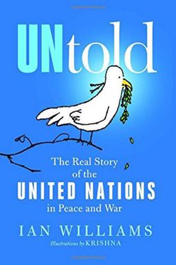 UNtold The Real Story of the United Nations in Peace and War  9781682570890 Front Cover