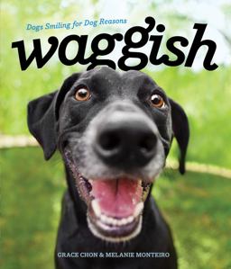 Waggish Dogs Smiling for Dog Reasons  9781682680988 Front Cover