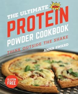 Ultimate Protein Powder Cookbook Think Outside the Shake 2nd 9781682681701 Front Cover