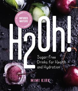H2oh!: Sugar-free Drinks for Health and Hydration  9781682682814 Front Cover