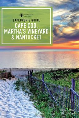 Explorer's Guide Cape Cod, Martha's Vineyard, and Nantucket (Twelfth Edition) Explorer's Guide Cape Cod, Martha's Vineyard, and Nantucket (Twelfth Edition)