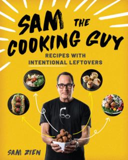 Sam the Cooking Guy Recipes with Intentional Leftovers  9781682686027 Front Cover