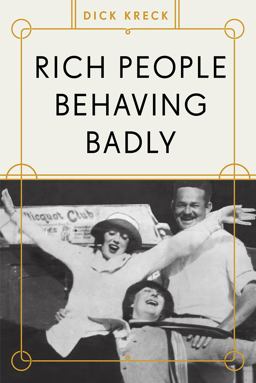 Rich People Behaving Badly 1st 9781682750117 Front Cover