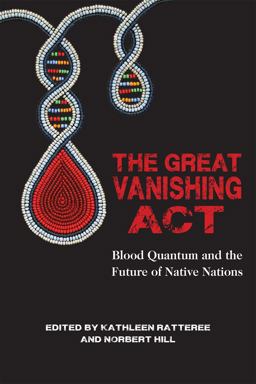 Great Vanishing Act Blood Quantum and the Future of Native Nations  9781682750650 Front Cover