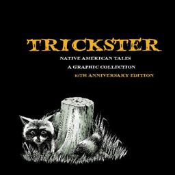 Trickster Native American Tales, a Graphic Collection, 10th Anniversary Edition 10th 9781682752739 Front Cover