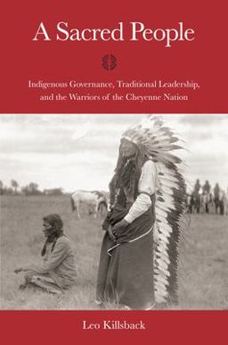 A Sacred People: Leadership, Citizenship, and the Covenants of the Cheyenne Nation  9781682830352 Front Cover