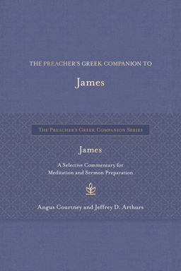 The Preacher's Greek Companion to James