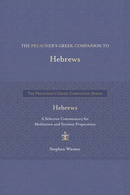 The Preacher's Greek Companion to Hebrews