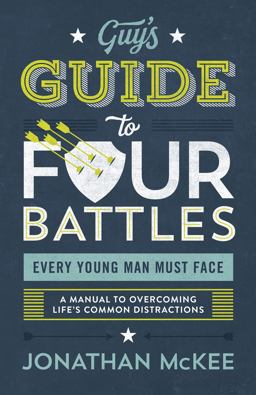 Guy's Guide to Four Battles Every Young Man Must Face A Manual to Overcoming Life's Common Distractions  9781683229490 Front Cover