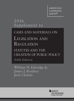Cases and Materials on Legislation and Regulation, 5th Cases and Materials on Legislation and Regulation, 5th