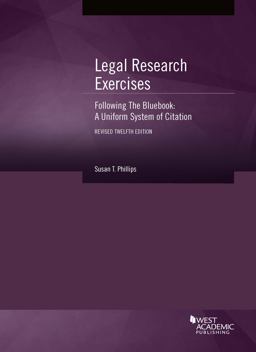 Legal Research Exercises Following the Bluebook A Uniform System of Citation 12th 9781683281009 Front Cover