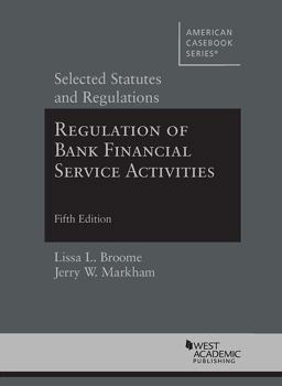 Regulation of Bank Financial Service Activities Selected Statutes and Regulations 5th 9781683281238 Front Cover