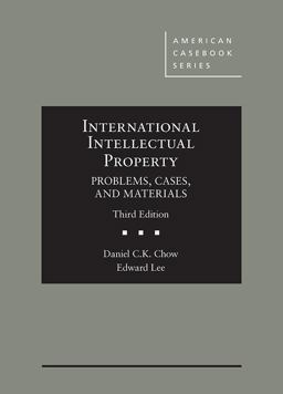 International Intellectual Property, Problems, Cases, and Materials