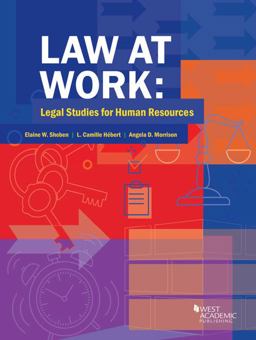 Shoben, Hebert, and Morrison's Law at Work: Legal Studies for Human Resources 1st 9781683289104 Front Cover