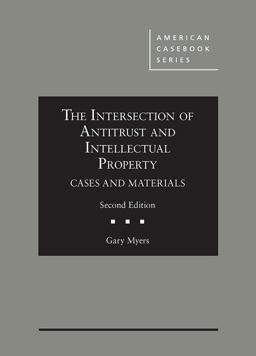 Intersection of Antitrust and Intellectual Property Cases and Materials 2nd 9781683289494 Front Cover