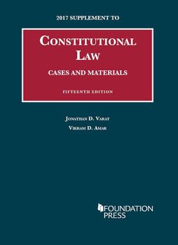 Constitutional Law, Cases and Materials, 2017 Supplement
