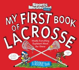 My First Book of Lacrosse A Rookie Book (a Sports Illustrated Kids Book)  9781683300786 Front Cover