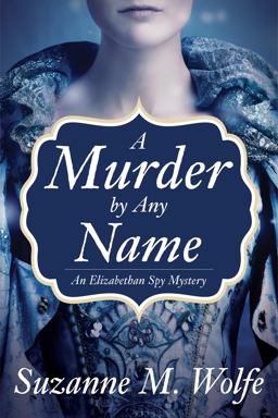 Murder by Any Name An Elizabethan Spy Mystery  9781683317142 Front Cover