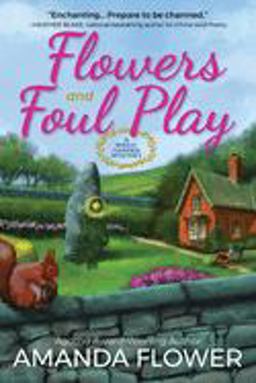 Flowers and Foul Play A Magic Garden Mystery  9781683317753 Front Cover