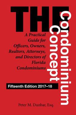 Condominium Concept A Practical Guide for Officers, Owners, Realtors, Attorneys, and Directors of Florida Condominiums 15th 9781683340096 Front Cover