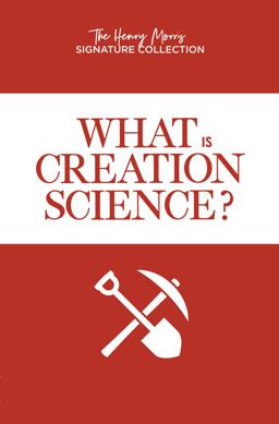 What Is Creation Science?:  9781683441618 Front Cover
