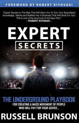 Expert Secrets The Underground Playbook for Creating a Mass Movement of People Who Will Pay for Your Advice (1st Edition)  9781683504580 Front Cover