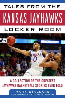 Tales from the Kansas Jayhawks Locker Room Tales from the Kansas Jayhawks Locker Room