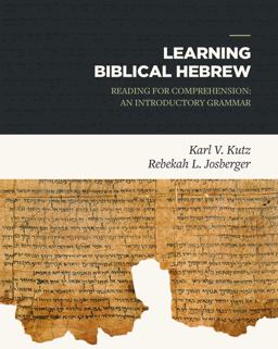Learning Biblical Hebrew Reading for Comprehension: an Introductory Grammar  9781683590842 Front Cover