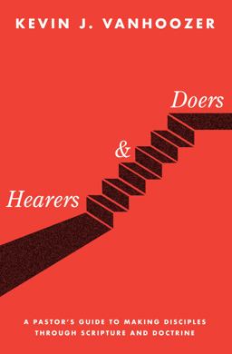 Hearers and Doers A Pastor's Guide to Making Disciples Through Scripture and Doctrine  9781683591344 Front Cover
