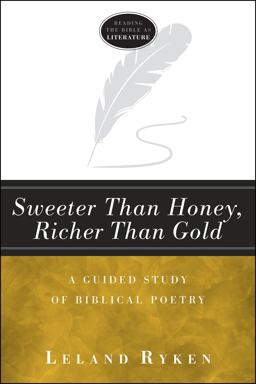 Sweeter Than Honey, Richer Than Gold A Guided Study of Biblical Poetry 2nd 9781683591542 Front Cover