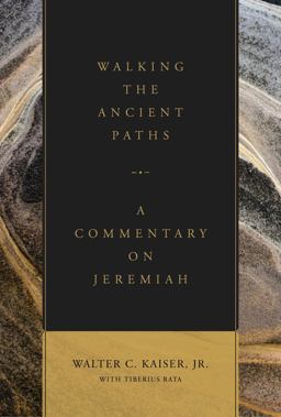 Walking the Ancient Paths A Commentary on Jeremiah  9781683592679 Front Cover