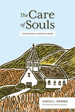 Care of Souls Cultivating a Pastor's Heart  9781683593010 Front Cover