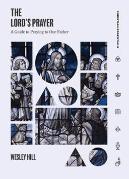 Lord's Prayer A Guide to Praying to Our Father  9781683593188 Front Cover